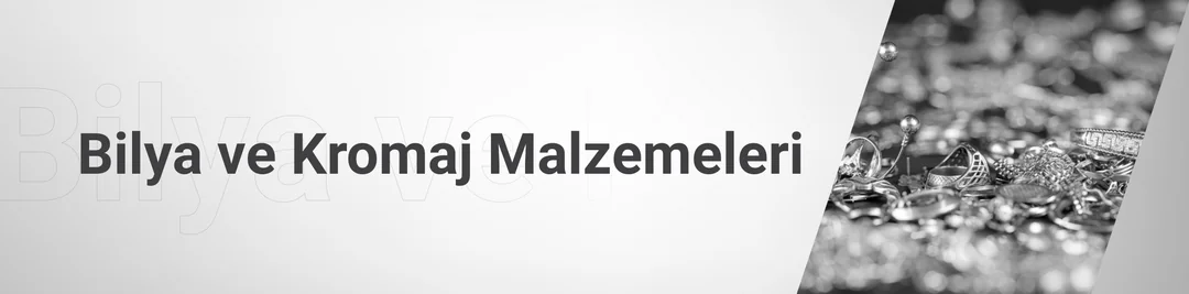 Bilya ve Kromaj Malzemeleri Bilya ve Kromaj Malzemeleri