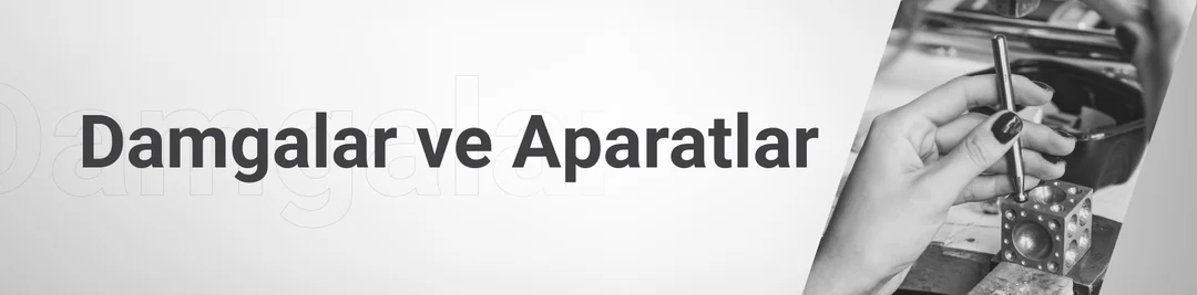 Damgalar ve Aparatlar Damgalar ve Aparatlar