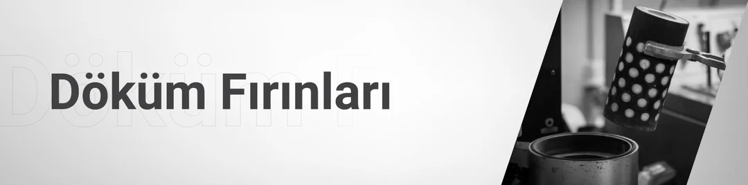 Döküm Fırınları Döküm Fırınları