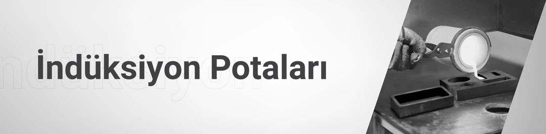 İndüksiyon Potaları