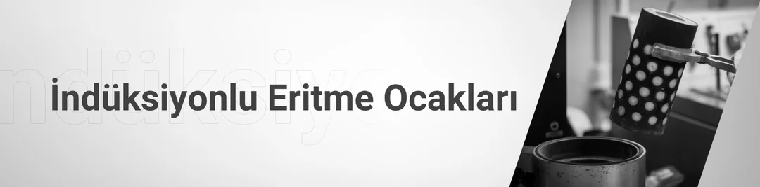 İndüksiyonlu Eritme Ocakları İndüksiyonlu Eritme Ocakları