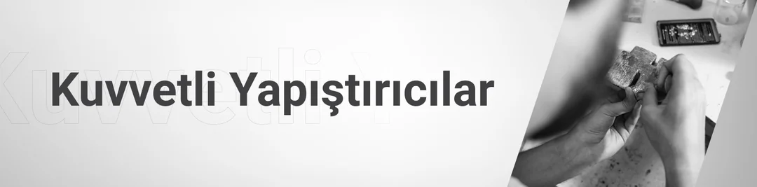 Kuvvetli Yapıştırıcılar Kuvvetli Yapıştırıcılar