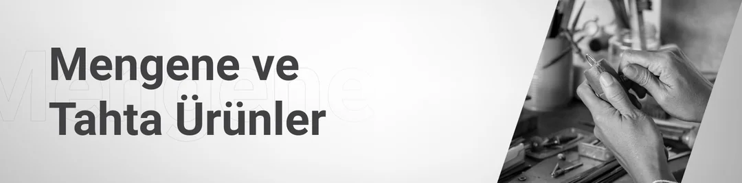 Mengene ve Tahta Ürünler