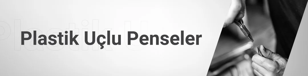 Plastik Uçlu Penseler Plastik Uçlu Penseler