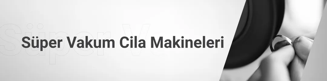 Süper Vakum Cila Makineleri Süper Vakum Cila Makineleri