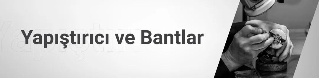 Yapıştırıcı ve Bantlar Yapıştırıcı ve Bantlar